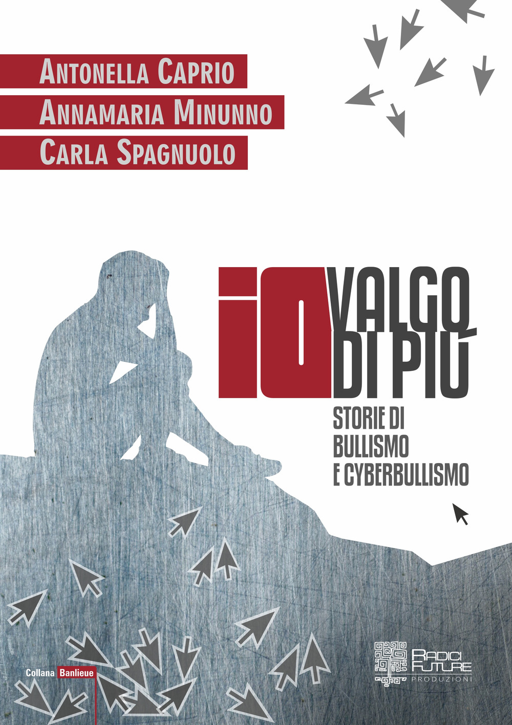 Io valgo di più. Storie di bullismo e cyberbullismo