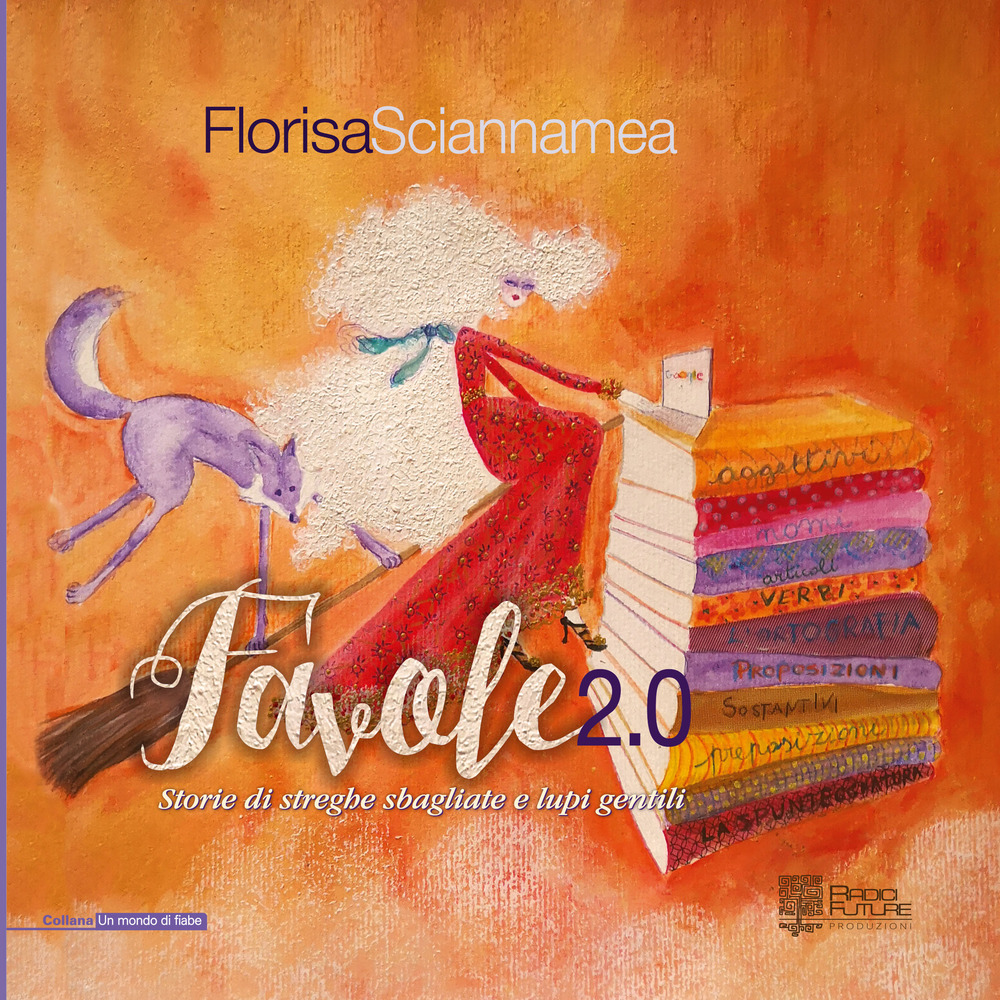 Favole 2.0. Storie di streghe sbagliate e lupi gentili