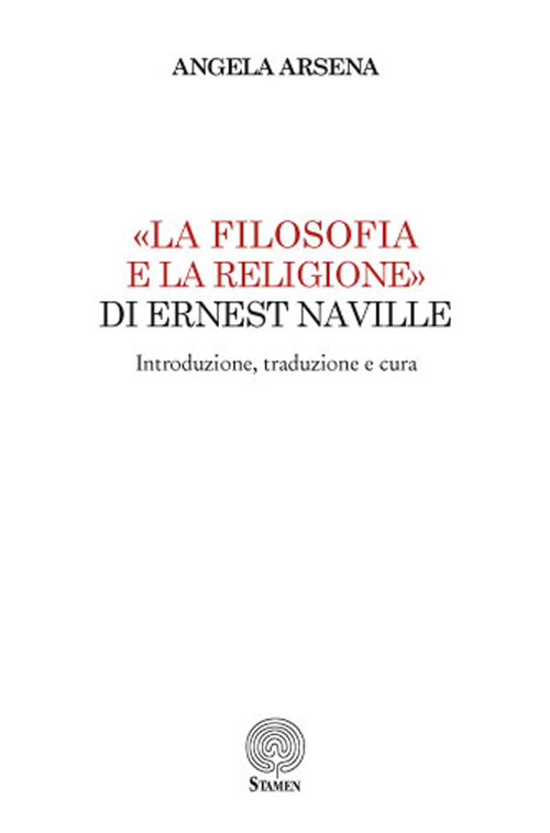 «La filosofia e la religione» di Ernest Naville. Introduzione, traduzione e cura