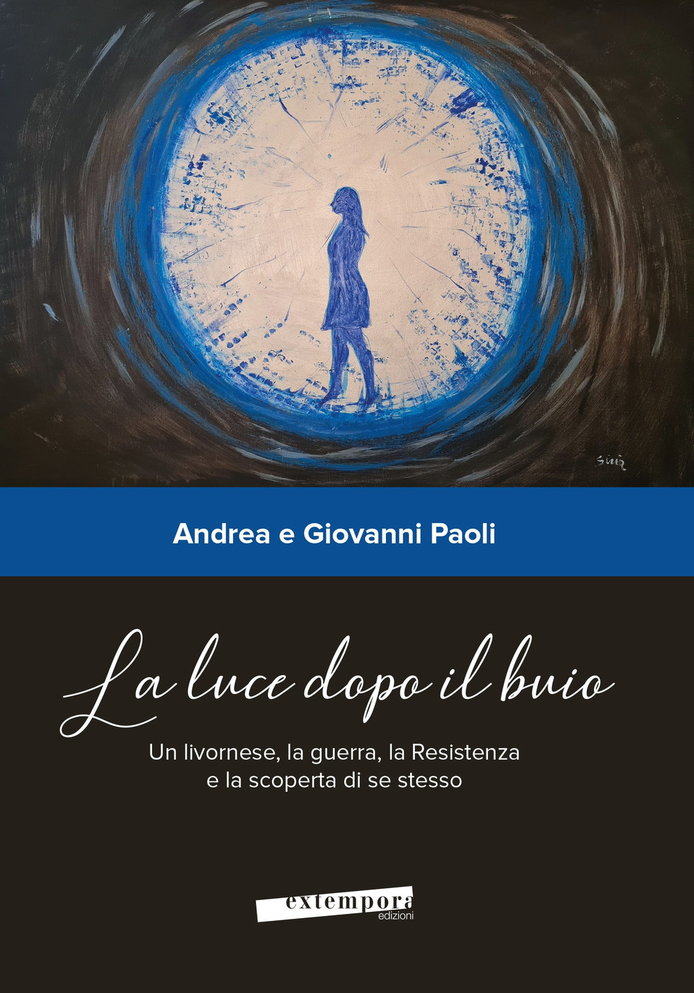 La luce dopo il buio. Un livornese, la guerra, la Resistenza e la scoperta di se stesso