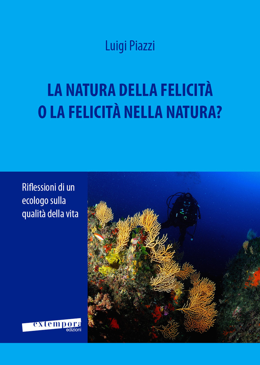 La natura della felicità o la felicità nella natura? Riflessioni di un ecologo sulla qualità della vita