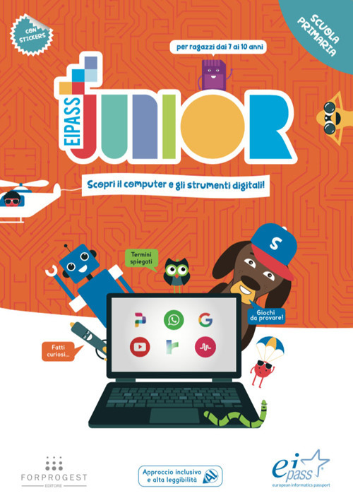 EIPASS junior. Scopri il computer e gli strumenti digitali. Scuola primaria. Per ragazzi dai 7 ai 10 anni