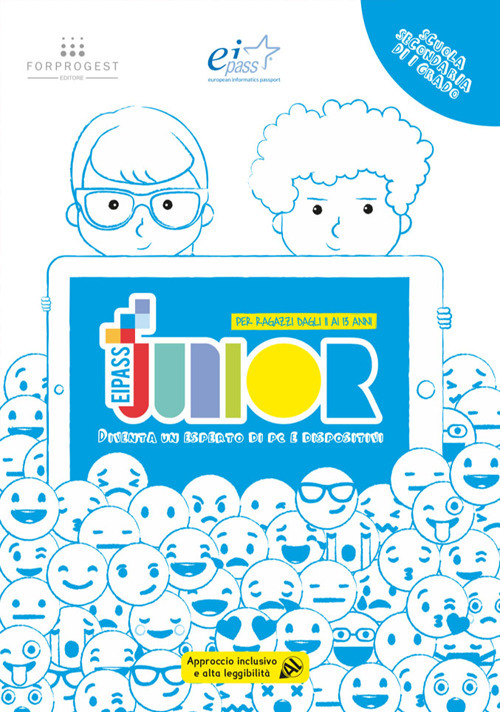 EIPASS junior. Diventa un esperto di pc e dispositivi. Scuola secondaria di I grado. Per ragazzi dagli 11 ai 13 anni