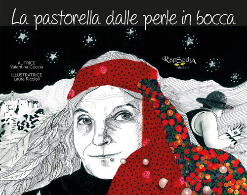 La pastorella dalle perle in bocca. La storia dell'artista-pastora Bonaria Manca e la sua eredità etica ed estetica