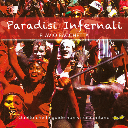 Paradisi infernali. Quello che le guide non vi raccontano