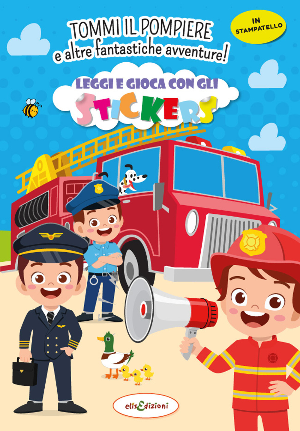 Tommy il pompiere e altre fantastiche avventure! Leggi e gioca con gli stickers
