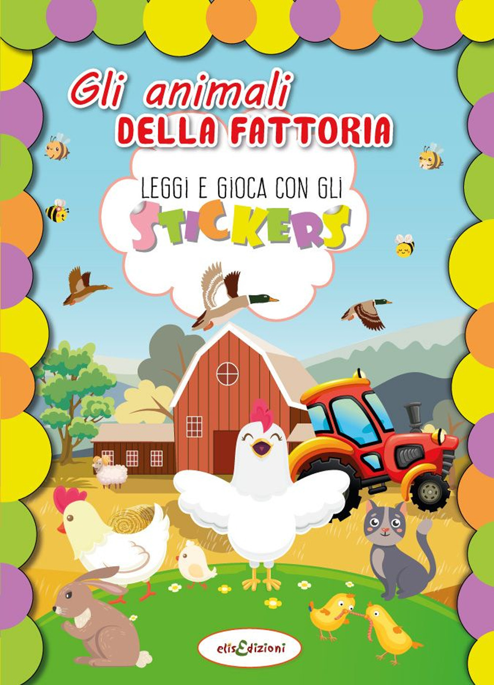Gli animali della fattoria. Leggi e gioca con gli stickers