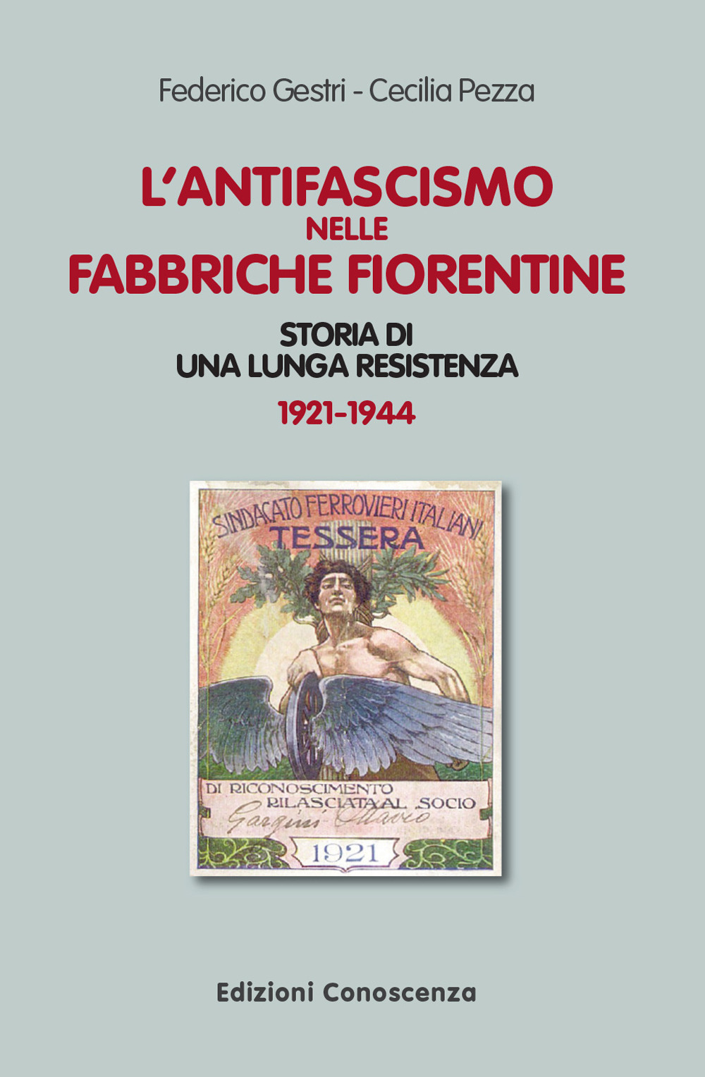 L'antifascismo nelle fabbriche fiorentine. Storia di una lunga resistenza 1921-1944