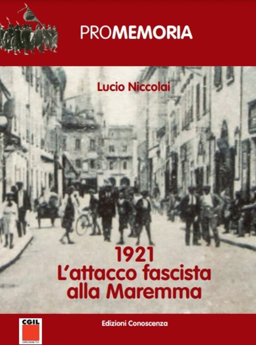 1921. L'attacco fascista alla Maremma