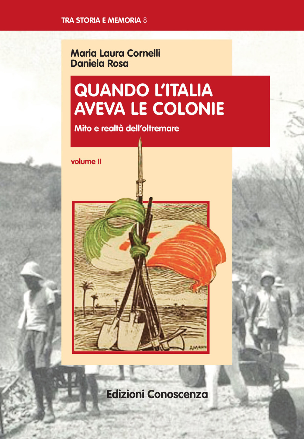 Quando l'Italia aveva le colonie. Vol. 2: Miti e realtà dell'Oltremare