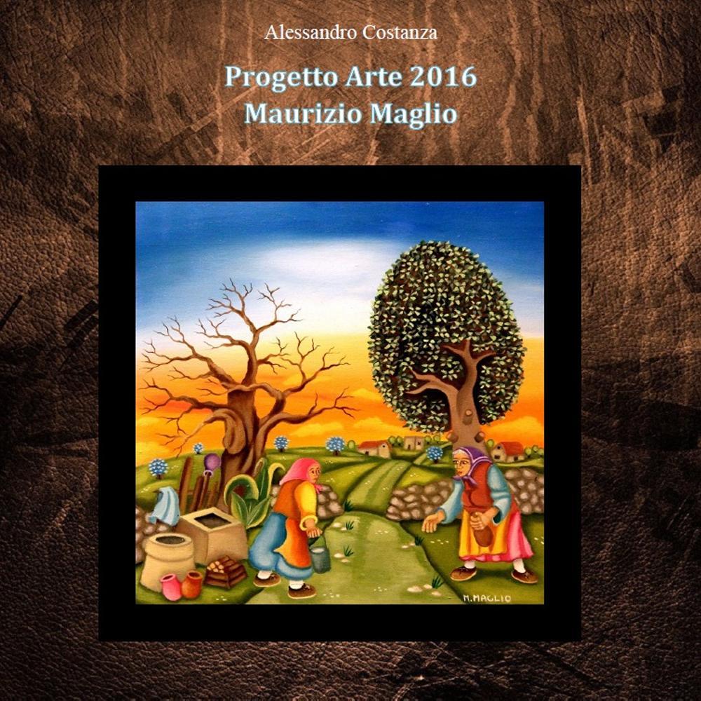 Progetto Arte 2016 Maurizio Maglio