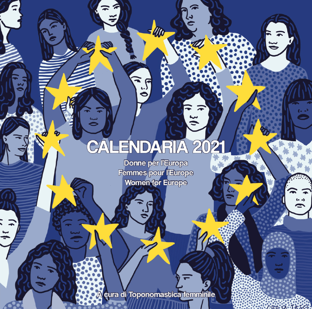 Calendaria 2021. Donne per l'Europa-Femmes pour l'Europe-Women for Europe