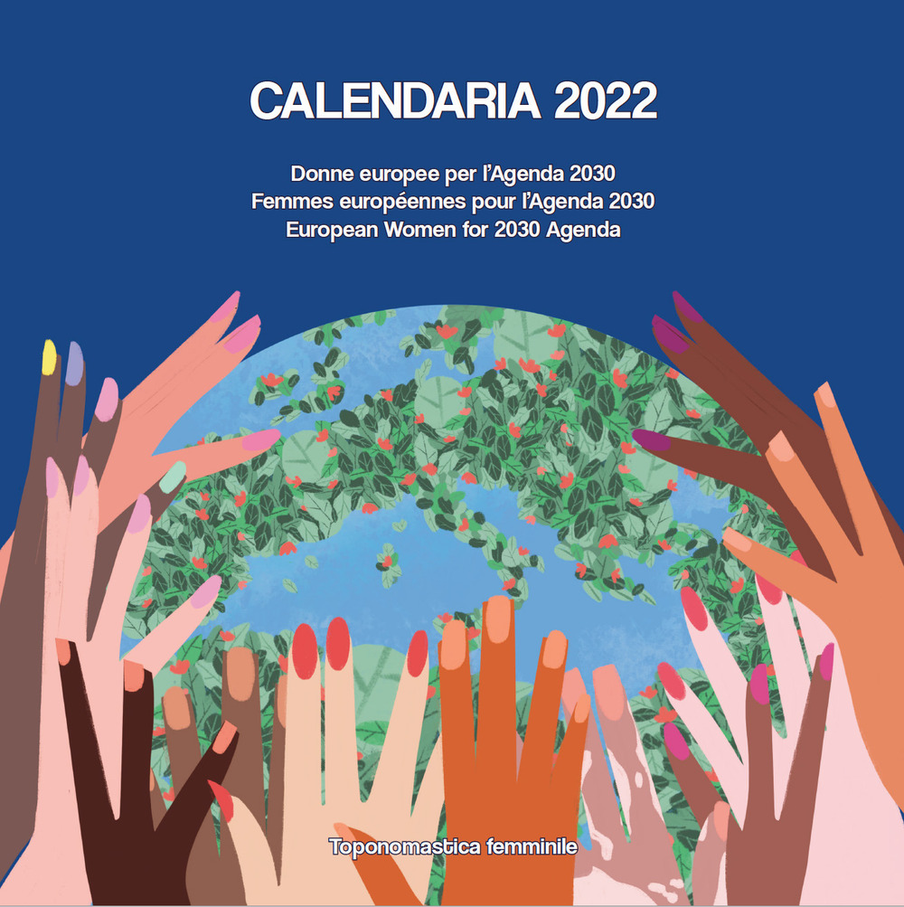 Calendaria 2022. Donne europee per l'Agenda 2030-Femmes européennes pour l'Agenda 2030-European women for 2030 Agenda