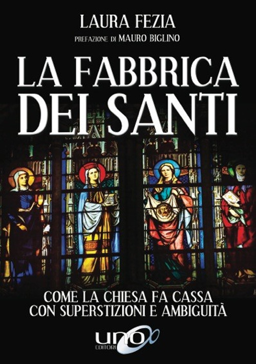 La fabbrica dei santi. Come la Chiesa fa cassa con la superstizioni e ambiguità