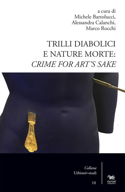 Trilli diabolici e nature morte: crime for art’s sake