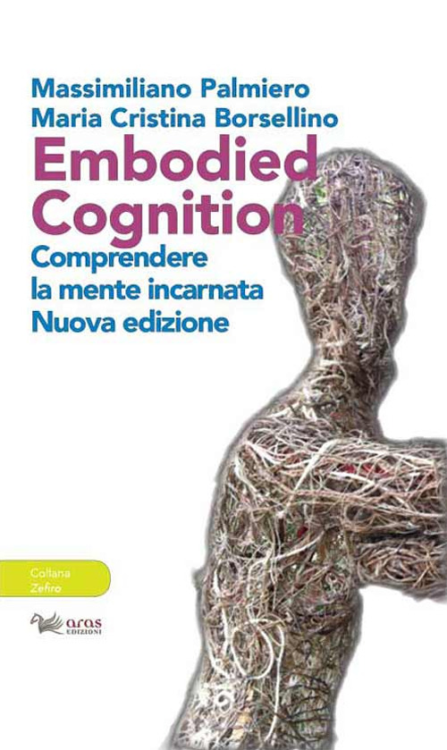 Embodied cognition. Comprendere la mente incarnata