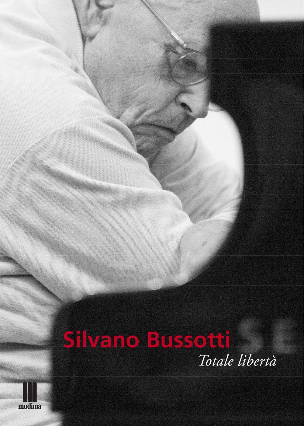 Silvano Bussotti. Totale libertà