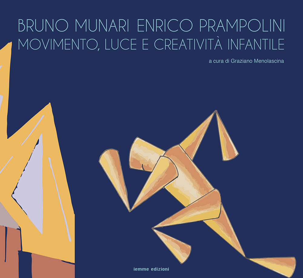 Bruno Munari e Enrico Prampolini. Movimento, luce e creatività infantile