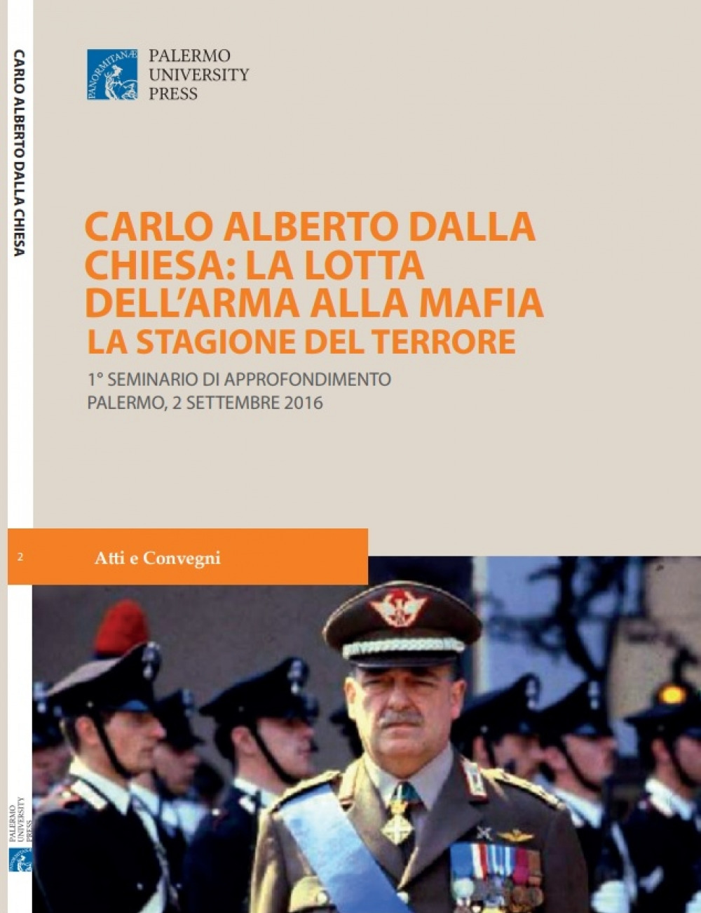 Carlo Alberto dalla Chiesa: La lotta dell’Arma alla mafia. La stagione del terrore. 1° Seminario di approfondimento (Palermo, 2 settembre 2016)