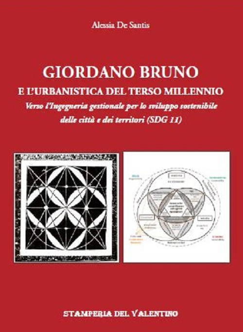 Giordano Bruno e l’urbanistica del Terzo Millennio. Verso l’Ingegneria gestionale per lo sviluppo sostenibile delle città e dei territori (SDG 11)