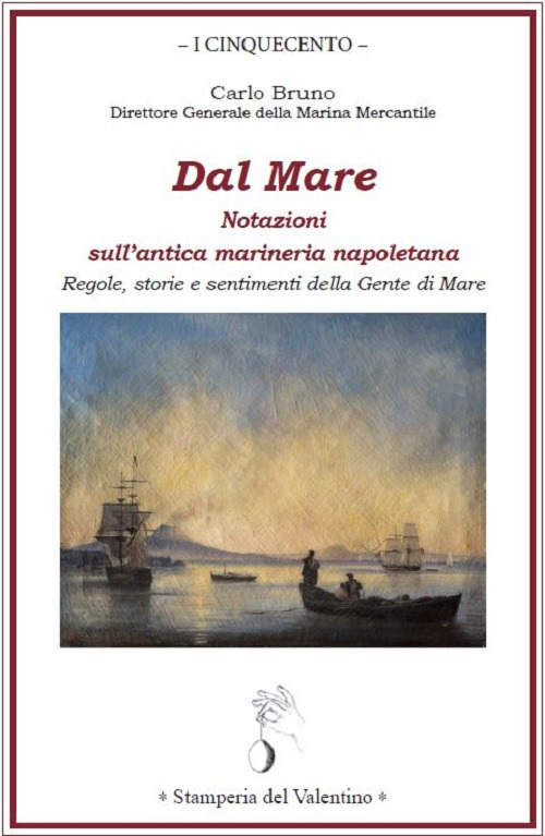 Dal mare. Notazioni sull’antica marineria napoletana. Regole, storie e sentimenti della gente di mare