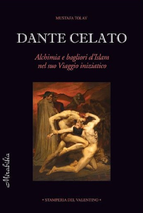 Dante celato. Alchimia e bagliori d’Islam nel suo viaggio iniziatico