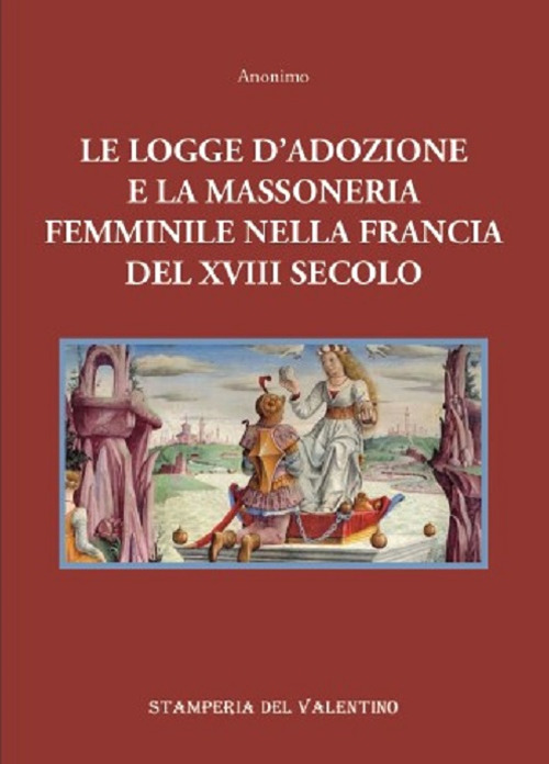 Le logge d’Adozione e la Massoneria femminile nella Francia del XVIII secolo