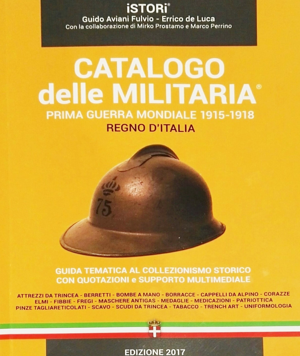 Catalogo delle militaria®. Prima guerra mondiale 1915-1918 regno d'Italia