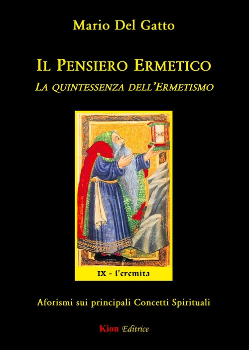 Il pensiero ermetico. La quintessenza dell'ermetismo. Aforismi sui principali concetti spirituali