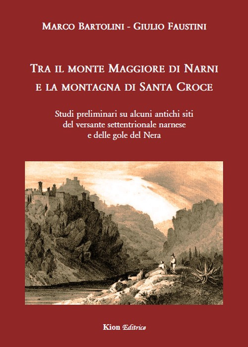Tra il monte Maggiore di Narni e la montagna di Santa Croce. Studi preliminari su alcuni siti del versante settentrionale narnese e delle gole del Nera