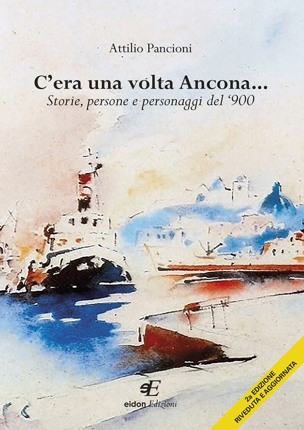 C'era una volta Ancona... Storie, persone e personaggi del ‘900