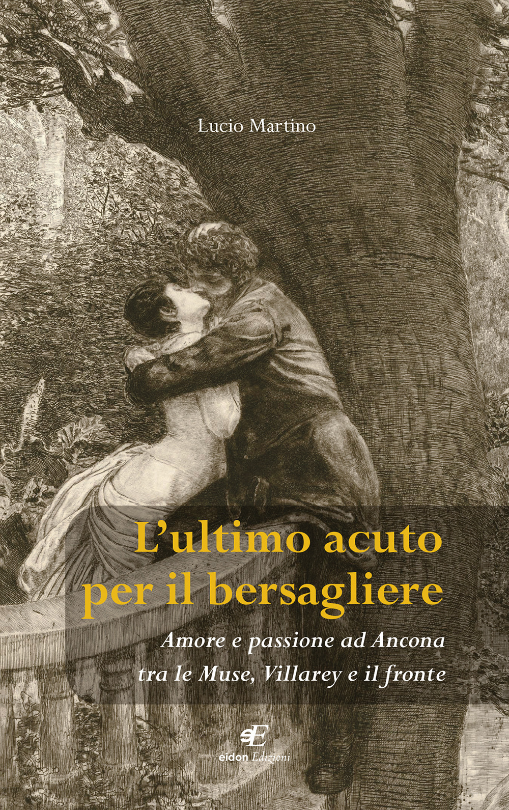 L'ultimo acuto per il bersagliere. Amore e passione ad Ancona tra le Muse, Villarey e il fronte