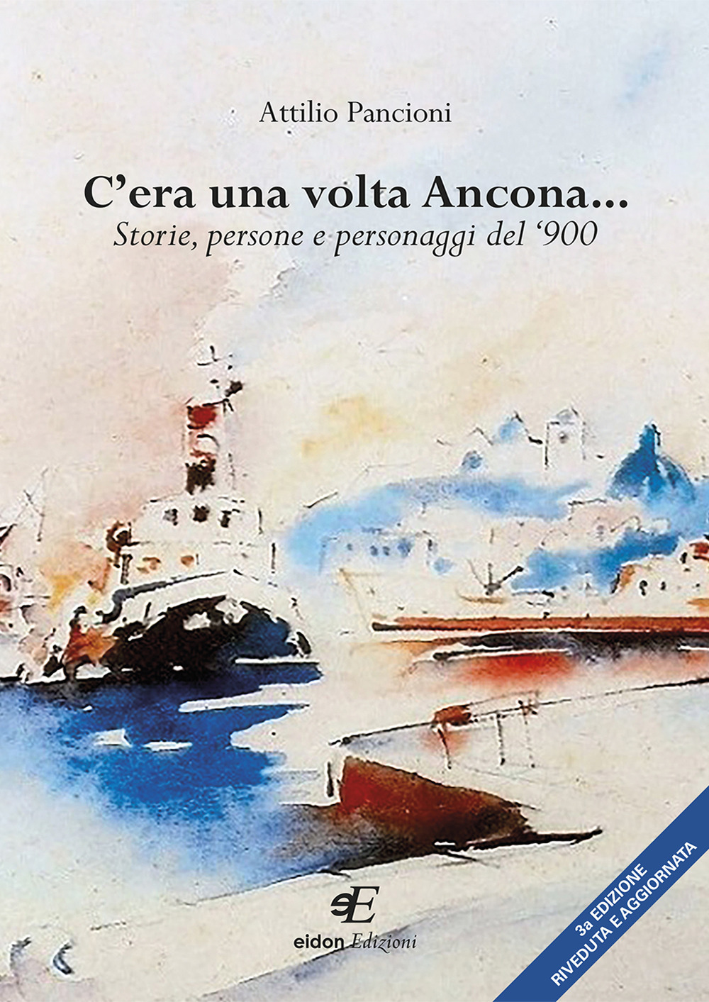 C'era una volta Ancona... Storie, persone e personaggi del ‘900