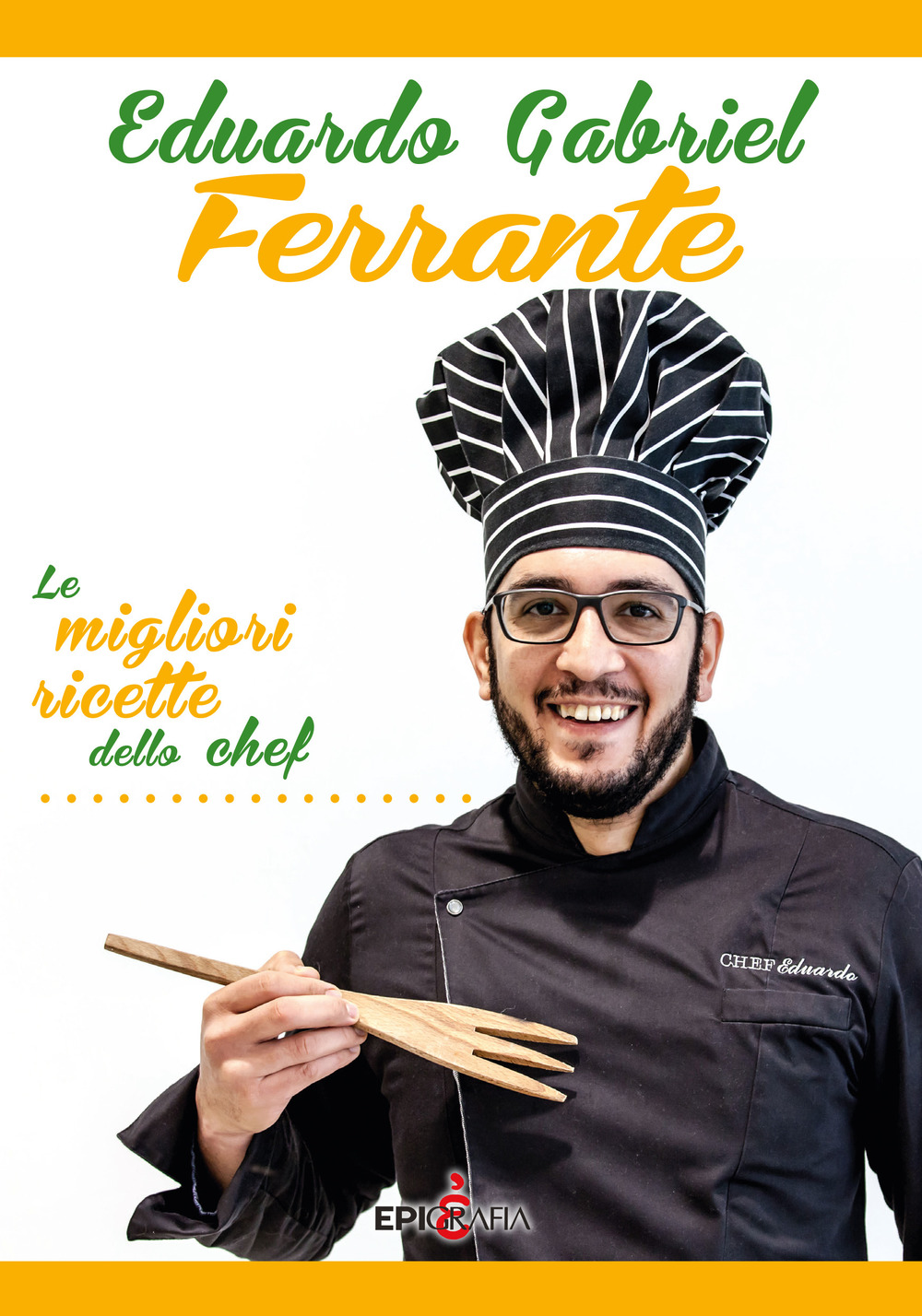 Eduardo Gabriel Ferrante. Le migliori ricette dello chef