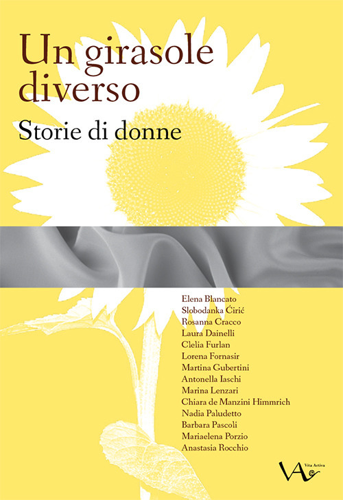Un girasole diverso. Storie di donne