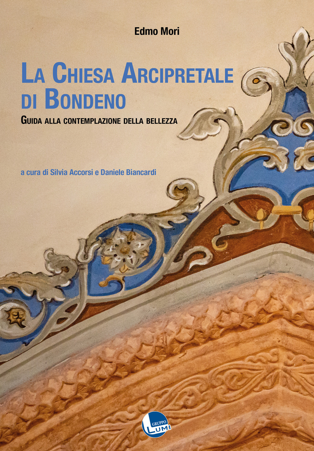 La Chiesa Arcipretale di Bondeno. Guida alla contemplazione della bellezza