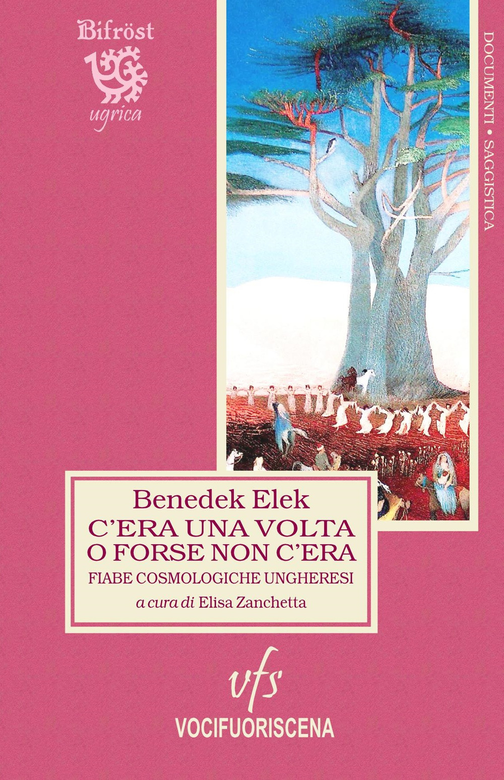 C'era una volta o forse non c'era. Fiabe cosmologiche ungheresi. Testo ungherese a fronte