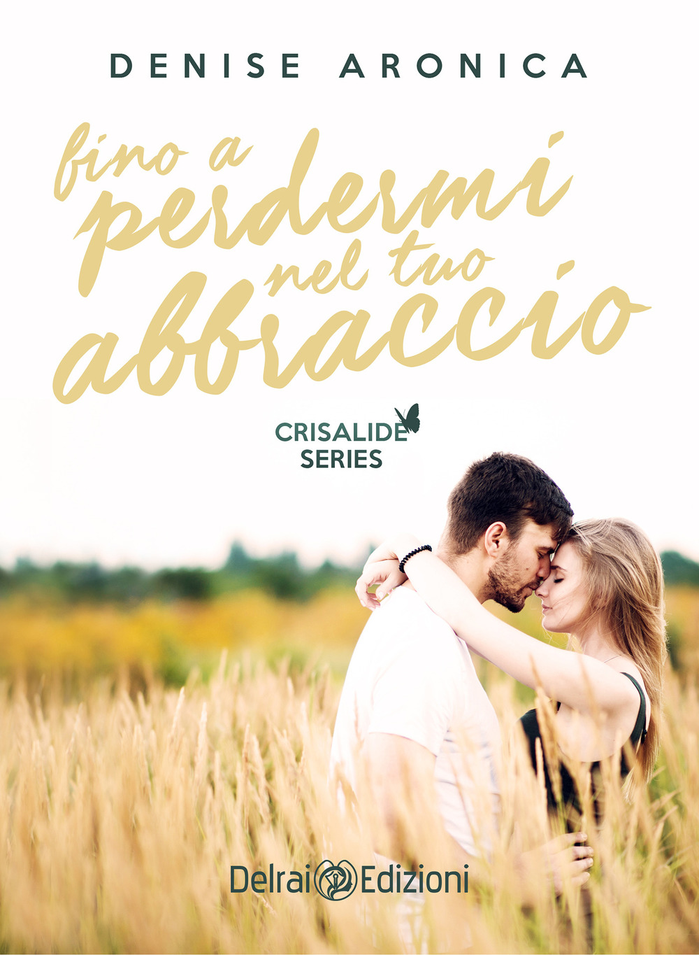 Fino a perdermi nel tuo abbraccio. Crisalide series