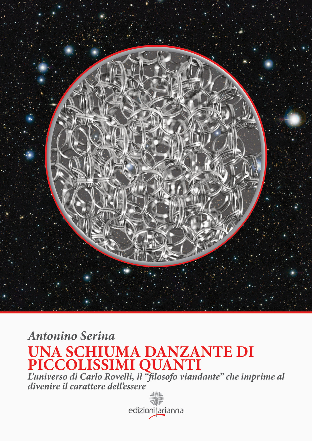 Una schiuma danzante di piccolissimi quanti. L'universo di Carlo Rovelli, il «filosofo viandante» che imprime al divenire il carattere dell'essere