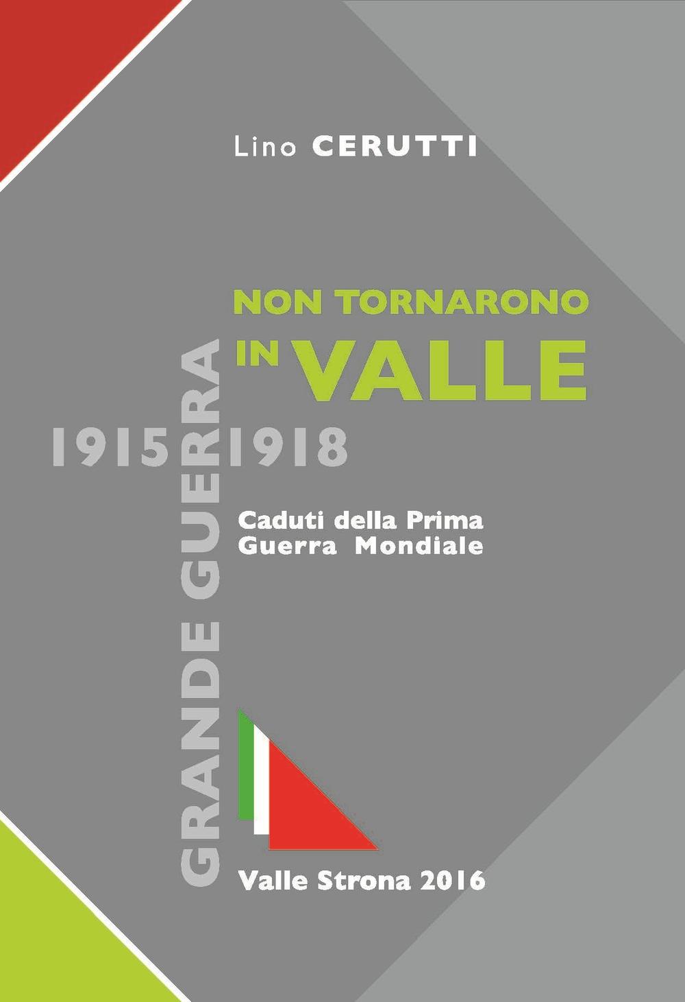 Non tornano in Valle. Caduti di Valle Strona della prima guerra mondiale 1915-1918
