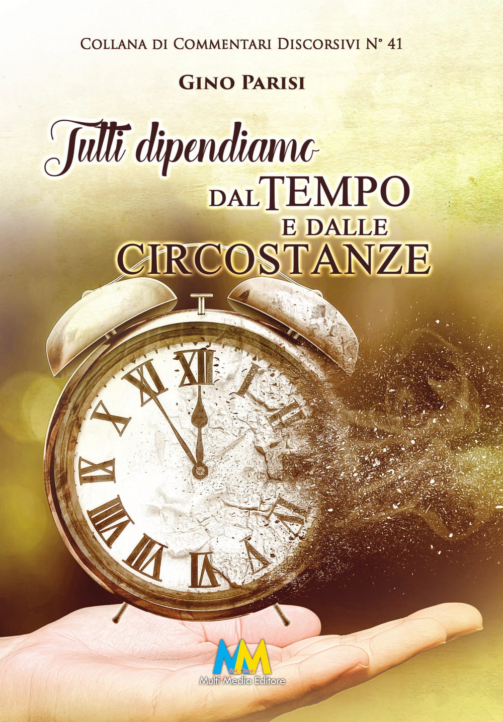 Tutti dipendiamo dal tempo e dalle circostanze. Una realtà non troppo scontata
