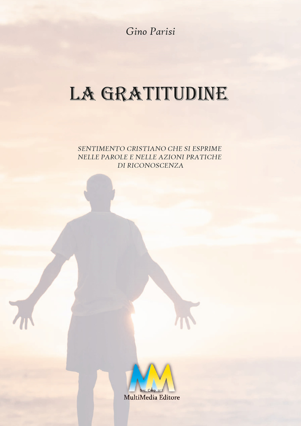 La gratitudine. Sentimento cristiano che si esprime nelle parole e nelle azioni pratiche di riconoscenza