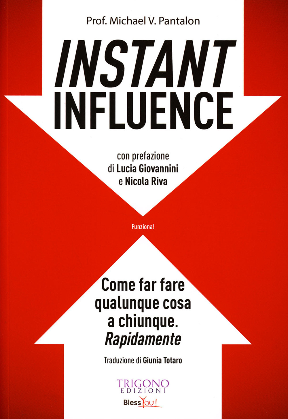 Instant influence. Come far fare qualunque cosa a chiunque. Rapidamente