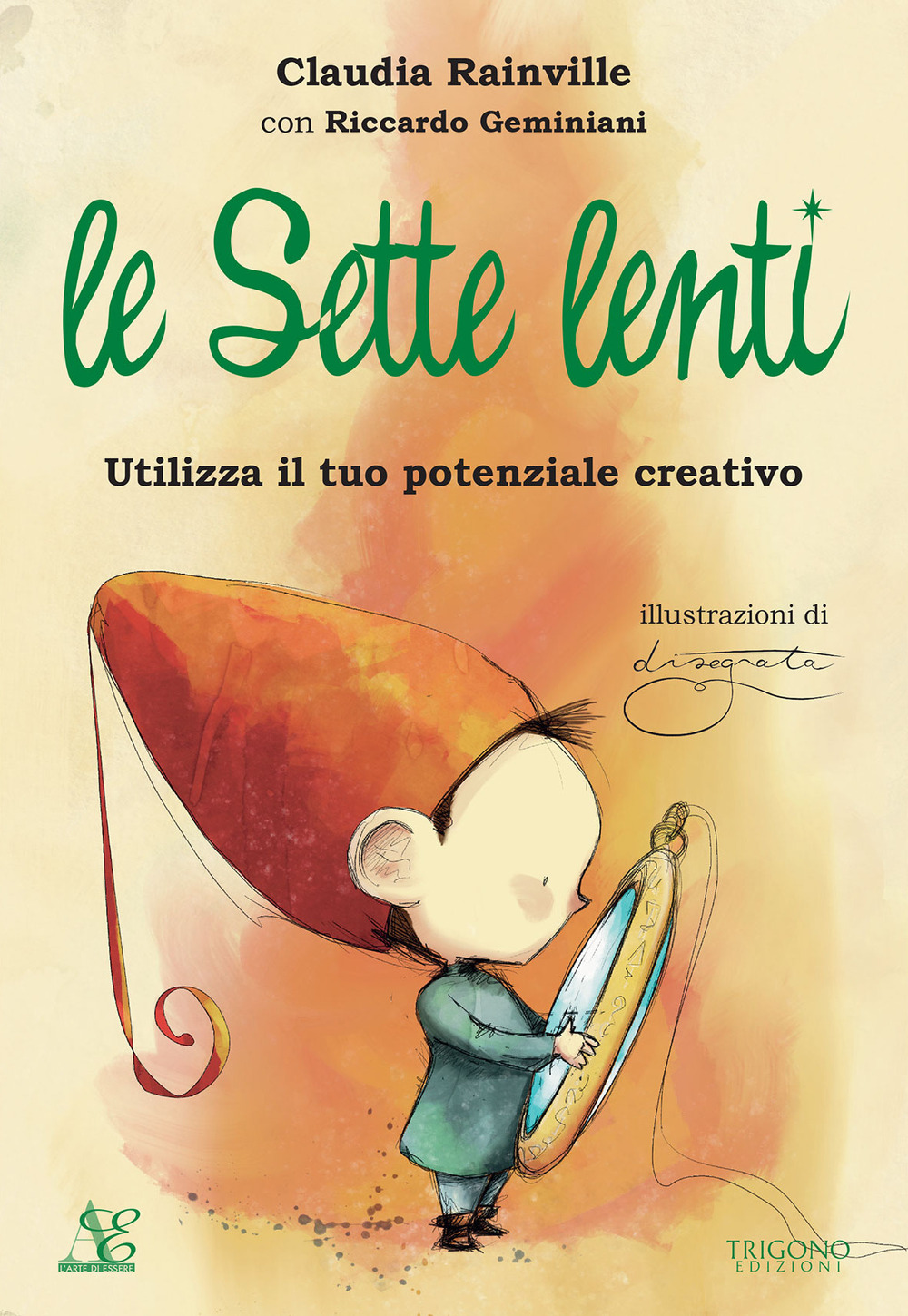 Le sette lenti. Utilizza il tuo potenziale creativo