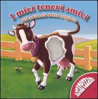 Gli animali della fattoria. I miei teneri amici