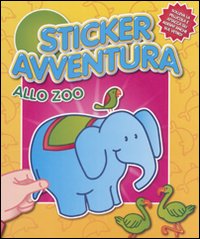 Allo zoo. Sticker avventura. Con adesivi