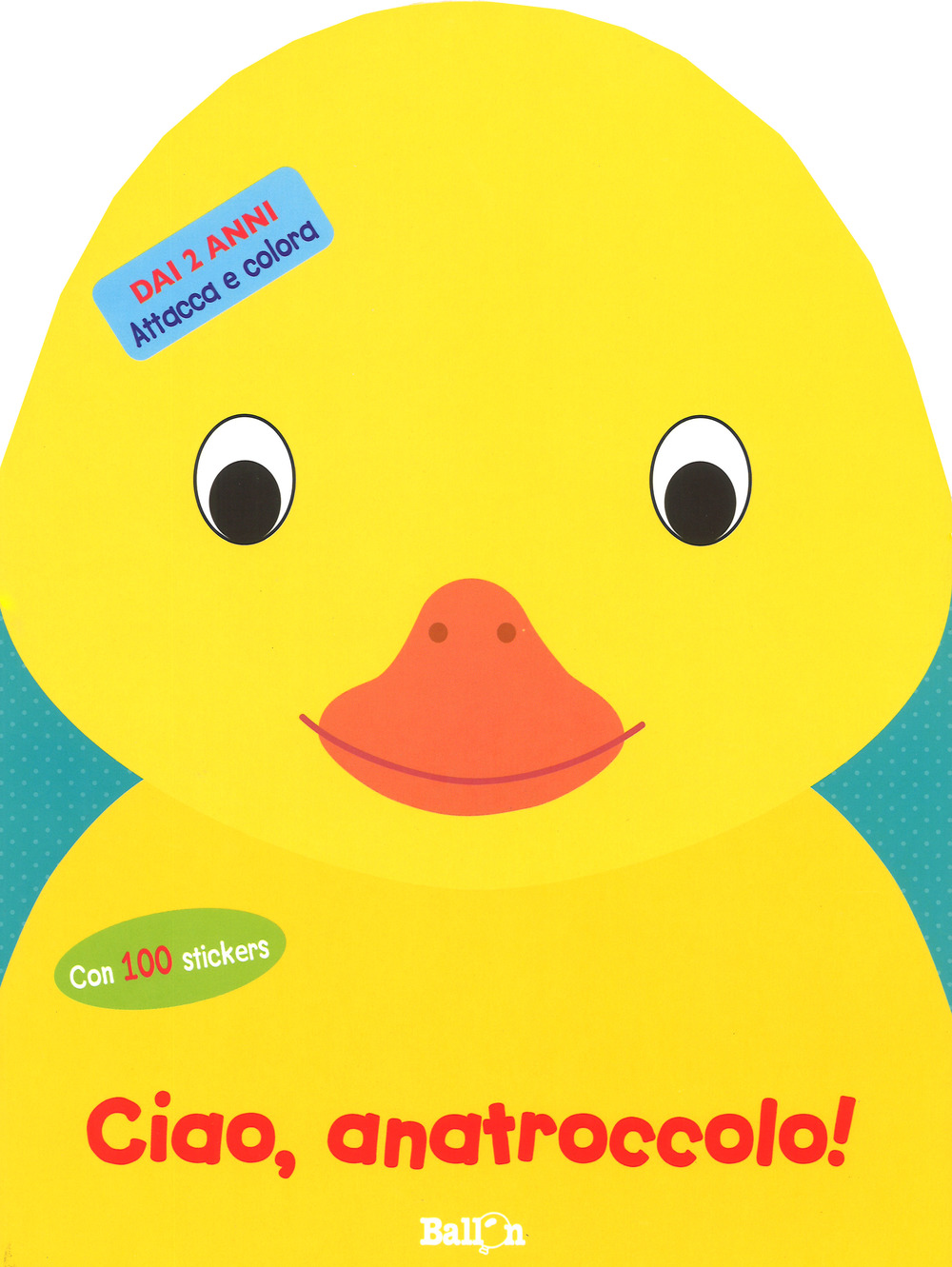 Ciao, anatroccolo! Attacca e colora. Con adesivi