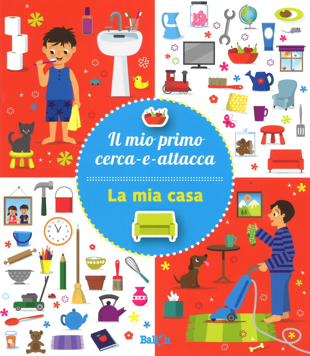 La mia casa. Il mio primo cerca-e-attacca. Con adesivi