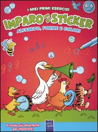 Alfabeto, forme e colori. I miei primi esercizi. Imparo con gli stiker. Con adesivi