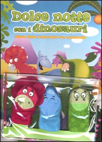 Dolce notte con i dinosauri. Storia della buonanotte con marionette